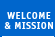 Welcome and Mission
