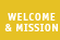 Welcome and Mission